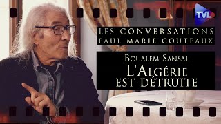 L Algérie est détruite  Les Conversations de PaulMarie Coûteaux avec Boualem Sansal 2ème partie [upl. by Ahsiuqel]