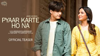 Pyaar Karte Ho Na Teaser JavedMohsin  Stebin B Shreya G  Mohsin Khan Jasmin Bhasin  Danish S [upl. by Kerns55]