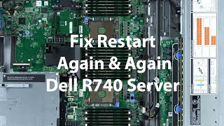 How to Fix Restart Again amp Again DELL EMC PowerEdge R740 Server [upl. by Gervase]