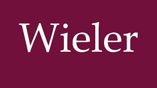 How to Pronounce Wieler Correctly in German [upl. by Ellertnom227]