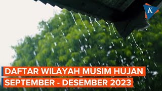 Wilayah Ini Masuk Musim Hujan SeptemberDesember 2023 Dimana Saja [upl. by Ellimaj]