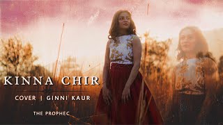 Kinna Chir Music Video  Female Cover  The PropheC  Ginni Kaur  Old Song New Version [upl. by Yramesor]