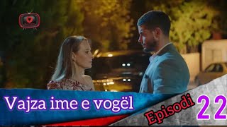 Vajza ime e vogël  Episodi  22 [upl. by Tera331]