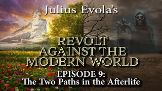 Revolt Against the Modern World  Episode 9 The Two Paths in the Afterlife [upl. by Merari]