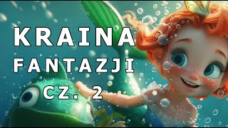 ✅🐠KRAINA FANTAZJI CZ 2🐠  AUDIOBOOK DLA DZIECI  AUDIOBAJKA DLA DZIECI  🎧 [upl. by Neelehtak877]