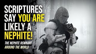 Scriptures Say You Are Likely a Nephite The Nephite Remnant Around the World [upl. by Lune907]