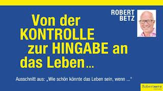 Von der Kontrolle zur Hingabe an das Leben [upl. by Remos]