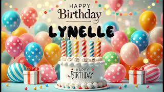 Happy Birthday LYNELLE Happy Birthday Song Birthday Wishes Birthday Party [upl. by Frey]