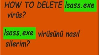 lsassexe virüs nasıl silinir How to delete lsassexe virus isaasexe trojan [upl. by Joyann]