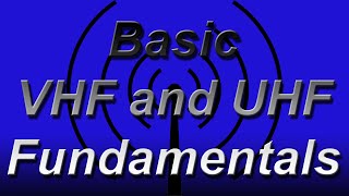 Basic VHF and UHF Fundamentals [upl. by Zeuqcaj]