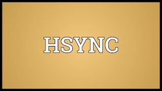 HSYNC Meaning [upl. by Suivatnom]