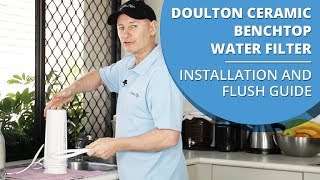 How to Install and Flush your Doulton Ultracarb Single Stage Ceramic Benchtop Water Filter [upl. by Ttegirb]