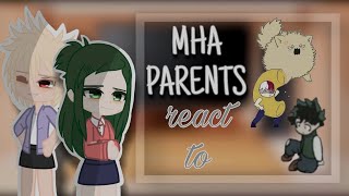 Past Mha parents react to their children  13  C a n d u k ïï [upl. by Ailet]