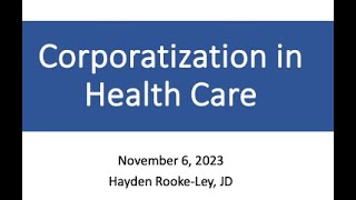 Corporatization in Health Care Hayden RookeLey [upl. by Ylrebmyk]