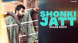 SHONKI JATT  Gulab Sidhu  New Punjabi Songs 2022  Brand B [upl. by Nnylsor]