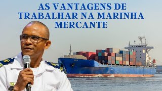 As Vantagens de Trabalhar na Marinha Mercante [upl. by Nonnah]