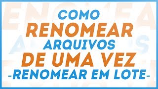 Veja Como Renomear Arquivos de Uma Vez  Renomear em Lote [upl. by Ailana]