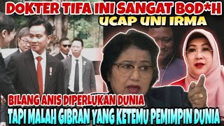 DR TIFA DISEBUT SANGAT BODOH SAMA UNI IRMA  GIBRAN MEMPERPARAH KRONIS SAKIT HATI DR TIFA [upl. by Lananna941]