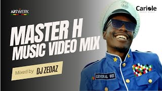 Master H Music Video Mix Mixed by DJ Zedaz masterHofficial DJZedaz [upl. by Mieka32]