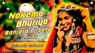 NAKEMA BHURIYA BANJARA DJ SONG REMIX BY DJ GANESH PALABAI THANDA DJ VIKESH VS [upl. by Chilton549]