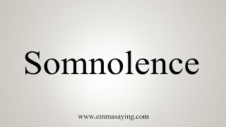 How To Say Somnolence [upl. by Antonina794]