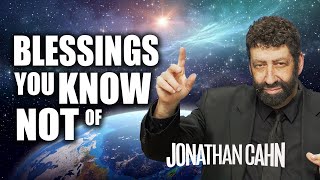 The Blessings You Know Not Of  Jonathan Cahn Sermon [upl. by Dnalyaw]