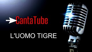 CantaTube  LUOMO TIGRE  karaoke GVanni [upl. by Eelydnarb645]