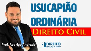 Direito Civil Reais  USUCAPIÃO ORDINÁRIA [upl. by Ingaborg]