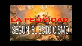 LA FELICIDAD SEGÚN EL ESTOICISMIO PARTICULARMENTE EN EPICTETO [upl. by Oderfla]