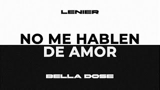 Lenier x Bella Dose  No Me Hablen De Amor Audio Oficial [upl. by Corley490]