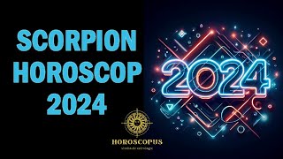 SCORPION HOROSCOP 2024  Horoscopul anului 2024 pentru zodia SCORPION [upl. by Leterg]