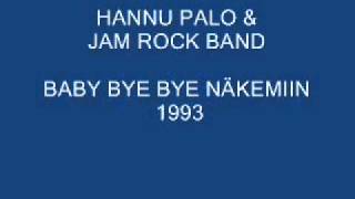 HANNU PALO amp JAM ROCK BAND BABY BYE BYE NÄKEMIINwmv [upl. by Ariajaj934]