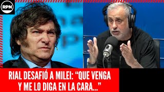 JORGE RIAL SE LA PUDRIÓ TODA A MILEI Y LO DESAFIÓ EN VIVO quotQUE VENGA Y ME LO DIGA EN LA CARAquot [upl. by Aciras]