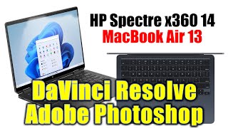 HP Spectre x360 14 or MacBook Air 13 DaVinci Resolve amp Adobe Photoshop [upl. by Mohun]