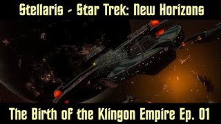 Stellaris  Star Trek New Horizons  Birth of Klingon Empire Ep 01 [upl. by Anemaj]