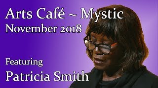 Arts Café Mystic Featuring Patricia Smith  November 9 2018 [upl. by Corley538]