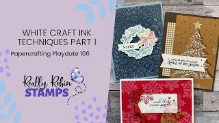 White Craft Ink Techniques Part 1  Papercrafting Playdate 106 [upl. by Farny512]