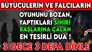 BÃœYÃœCÃœLERÄ°N VE FALCILARIN OYUNUNU BOZAN YAPTIKLARI SÄ°HRÄ° BAÅžLARINA Ã‡ALAN EN TESÄ°RLÄ° DUA 3 GECE DÄ°NLE [upl. by Nifled678]