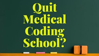 SHOULD YOU QUIT MEDICAL CODING SCHOOL [upl. by Aicatsana17]