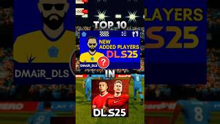 DLS 25  Top 10 New Added players in DLS 25 [upl. by Billat764]