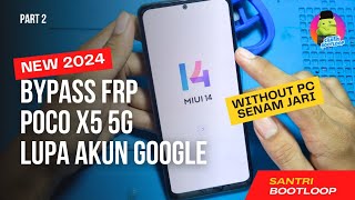 CARA RESET HP POCO X5 5G LUPA AKUN GOOGLE TANPA PC  SANTRI BOOTLOOP PART 2 [upl. by Acnoib]