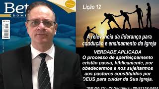 Lição 12 Betel A relevância da liderança para condução e ensinamento da Igreja 3Tr24 Pr Henrique [upl. by Home431]