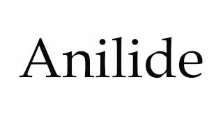 How to Pronounce Anilide [upl. by Lamori]