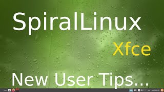 SpiralLinux  Xfce  New 102023 Version Tips for New Users [upl. by Idnor]