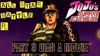 JOJO PART 3 STARDUST CRUSADERS WAS A MOVIE  ALL STAR BATTLE R PART 3 [upl. by Anerul265]