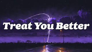 Shawn Mendes  Treat You Better Lyrics [upl. by Blum]