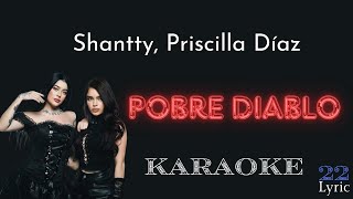 Shantty Priscilla Díaz  Pobre Diablo KARAOKE [upl. by Cosme]