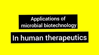 MICROBIAL BIOTECHNOLOGY IN HUMAN THERAPEUTICS [upl. by Areic344]