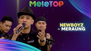 Newboyz  Meraung  MeleTOP  Nabil amp Namie [upl. by Moran799]