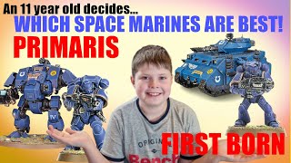 An 11 year old decides PRIMARIS vs FIRST BORN Which Space Marines are best [upl. by Aehtla]